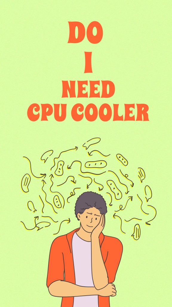 do i need a cpu cooler